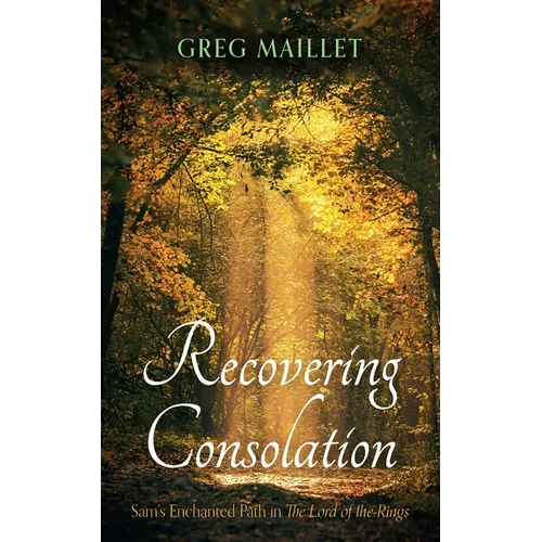 Recovering Consolation: Sam's Enchanted Path in the Lord of the Rings - Paperback