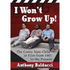 I Won't Grow Up!: The Comic Man-Child in Film from 1901 to the Present - Paperback