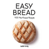 Easy Bread: 100 No-Knead Recipes - Paperback
