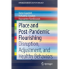 Place and Post-Pandemic Flourishing: Disruption, Adjustment, and Healthy Behaviors - Paperback