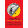 Happy Money: The Science of Happier Spending - Paperback