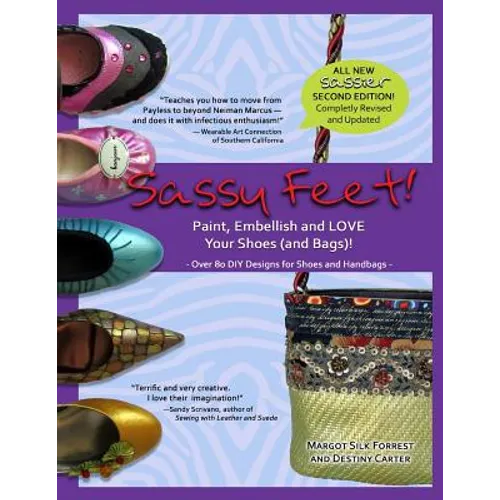 Sassy Feet: Paint, Embellish and LOVE Your Shoes (and Bags)! - Paperback