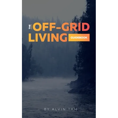 The Off-Grid Living Guidebook - Paperback