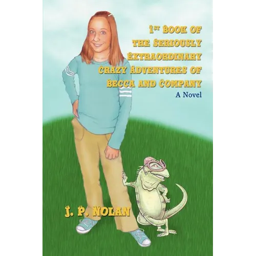 1st Book of the Seriously Extraordinary Crazy Adventures of Becca and Company - Paperback