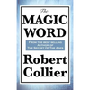 The Magic Word: The Power of Thought and the Secret of Personal Achievement - Hardcover