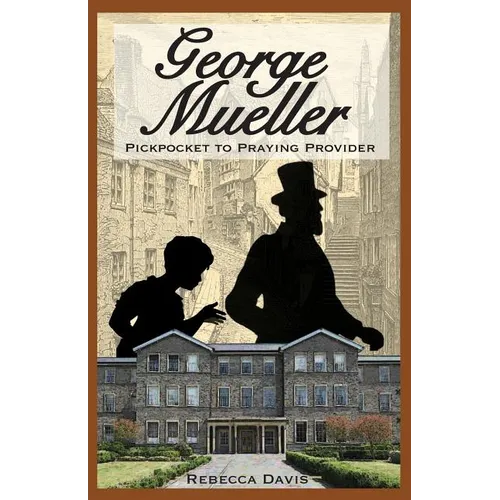 George Mueller: Pickpocket to Praying Provider - Paperback