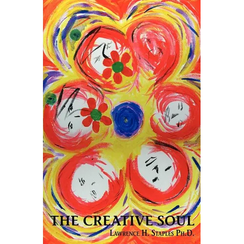 The Creative Soul: Art and the Quest for Wholeness - Paperback