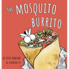 The Mosquito Burrito: A Hilarious, Rhyming Children's Book:: A Hilarious, Rhyming Children's Book - Hardcover