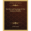 The Life And Teachings Of The Gautama Buddha - Paperback