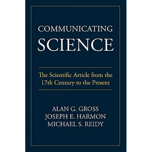 Communicating Science: The Scientific Article from the 17th Century to the Present - Paperback