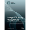 Image Processing Using FPGAs - Paperback