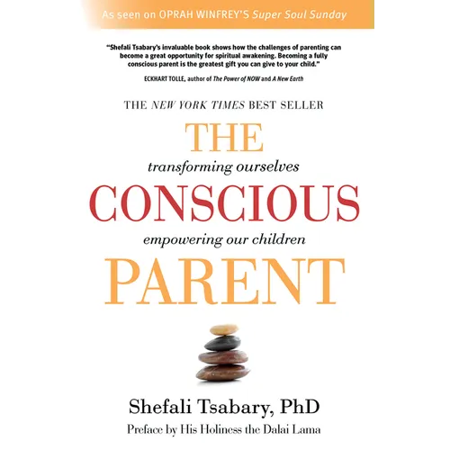 The Conscious Parent: Transforming Ourselves, Empowering Our Children - Paperback