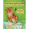 The Lion Who Saw Himself in the Water -- Der Löwe, der sich selbst im Wasser sah: Bilingual English-German Edition / Zweisprachige Ausgabe Englisch-De - Paperback