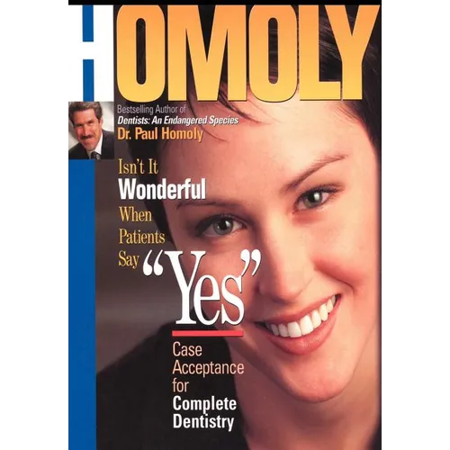Isn't It Wonderful When Patients Say "Yes": Case Acceptance for Complete Dentistry - Hardcover