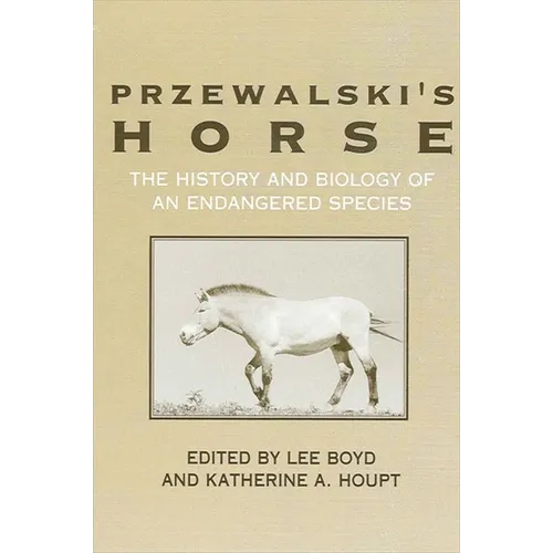 Przewalski's Horse: The History and Biology of an Endangered Species - Paperback