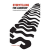Storytelling for Leadership: Creating Authentic Connections - Hardcover