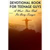 Devotional Book For Teenage Guys A Must-have Book For Every Teenager: Christian Devotionals - Paperback