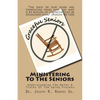 Ministering To The Seniors: Understanding The Myths & Truths Of Aging - Paperback
