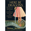 Here Be Dragons: Treading the Deep Waters of Motherhood, Mean Girls, and Generational Trauma - Hardcover