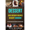 Dessert: Easy Dessert Recipes Desert Cookbook (For Those Who Like Dessert For Two Recipes) - Paperback