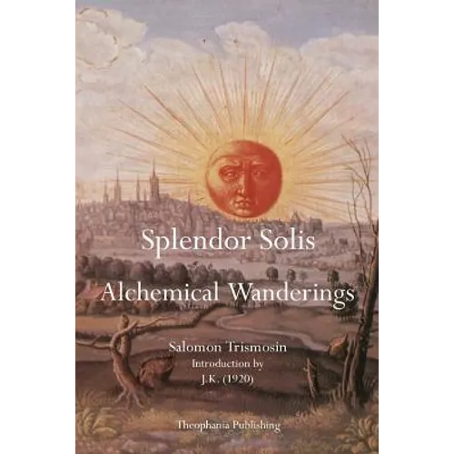 Splendor Solis: Alchemical Wanderings - Paperback