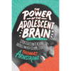 The Power of the Adolescent Brain: Strategies for Teaching Middle and High School Students - Paperback