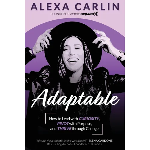 Adaptable: How to Lead with Curiosity, Pivot with Purpose, and Thrive through Change - Paperback