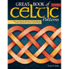 Great Book of Celtic Patterns, Second Edition, Revised and Expanded: The Ultimate Design Sourcebook for Artists and Crafters - Paperback