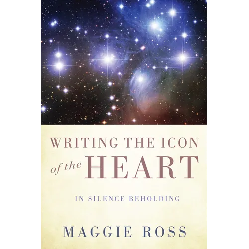 Writing the Icon of the Heart: In Silence Beholding - Hardcover