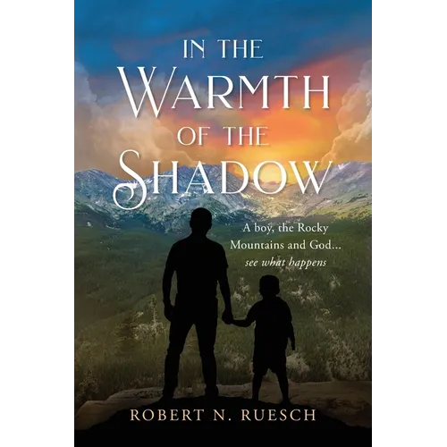 In the Warmth of the Shadow: A boy, the Rocky Mountains and God... see what happens - Paperback