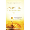 Unlimited Anointing: Secrets to Operating in the Fullness of God's Power - Hardcover