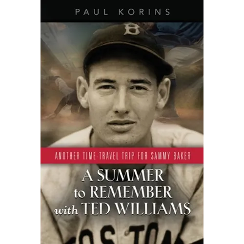 A SUMMER to REMEMBER with TED WILLIAMS: Another Time-Travel Trip for Sammy Baker - Paperback