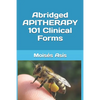 Abridged Apitherapy 101 Clinical Forms - Paperback