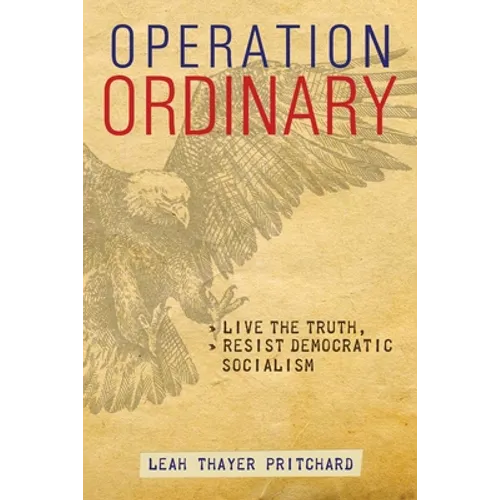Operation Ordinary: Live the Truth, Resist Democratic Socialism - Paperback