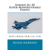 Sukhoi Su-30 Super-Manoeuvrable Family: Su-30MKI/MKM/MKI(A)/SM - Paperback