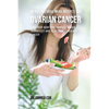42 All Natural Meal Recipes for Ovarian Cancer: Give Your Body the Tools It Needs To Protect and Heal Itself against Cancer - Paperback