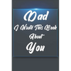 Dad, I Wrote This Book About You: Perfect For Dad's Birthday, Father's Day, Christmas Or Just To Show Dad You Love Him! - Paperback