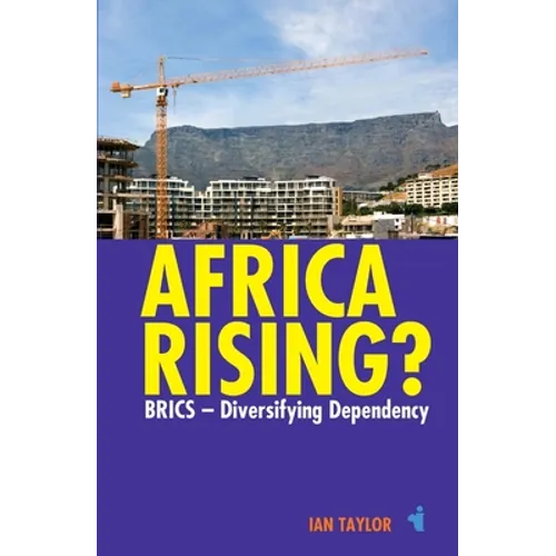 Africa Rising?: Brics - Diversifying Dependency - Paperback
