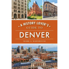 A History Lover's Guide to Denver - Paperback