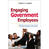 Engaging Government Employees: Motivate and Inspire Your People to Achieve Superior Performance - Paperback