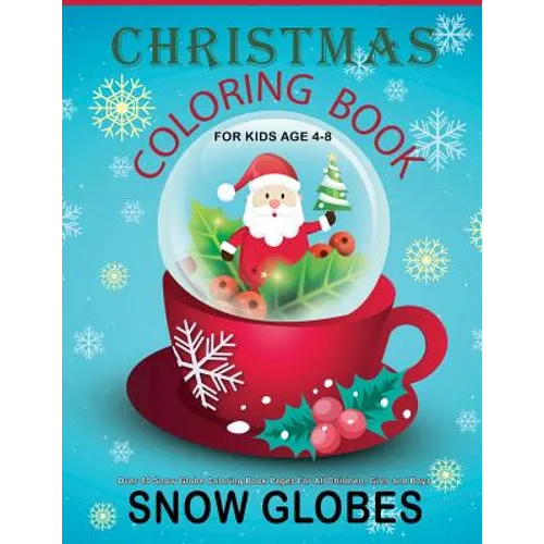 Christmas Coloring Book For Kids Age 4-8: Over 40 Snow Globe Coloring Book Pages For All Children, Girls and Boys: 8.5" x 11", One Image Per Page, Cut - Paperback