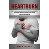 Heartburn: How to Adopt an Effettive Acid Reflux Diet to Stop Your Heartburn Problems (Effective Way to Prevent and Heal Chronic Gastrointestinal Diso - Paperback