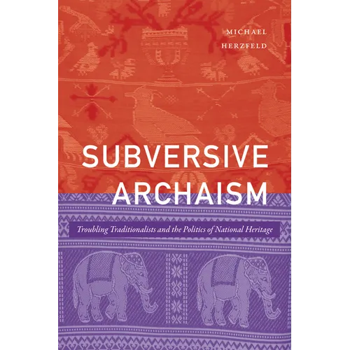 Subversive Archaism: Troubling Traditionalists and the Politics of National Heritage - Paperback