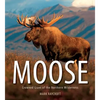 Moose: Crowned Giant of the Northern Wilderness - Paperback