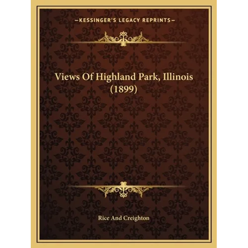 Views Of Highland Park, Illinois (1899) - Paperback