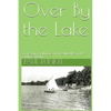 Over By The Lake: Lake Zurich, Illinois, in the Middle of the 20th Century - Paperback