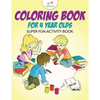 Coloring Book For 4 Year Olds Super Fun Activity Book - Paperback