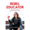 Rebel Educator: Create Classrooms Where Impact and Imagination Meet - Paperback