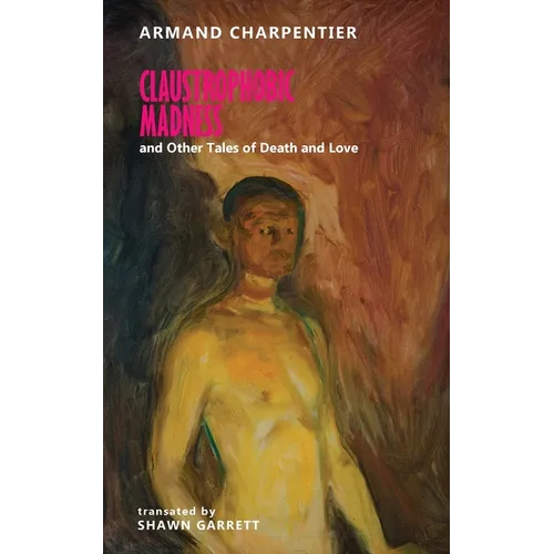 Claustrophobic Madness and Other Tales of Death and Love - Paperback