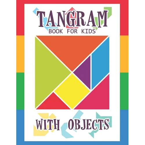 Tangram Book for Kids with Objects: 67 Tangrams for Kids Puzzles with Misc Objects, Tangram Puzzle for Kids - Paperback